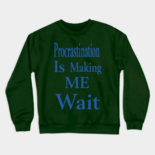 Making me wait Crewneck Sweatshirt